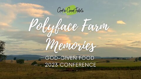 Polyface Farm Memories | God-Given Foods 2023 Conference