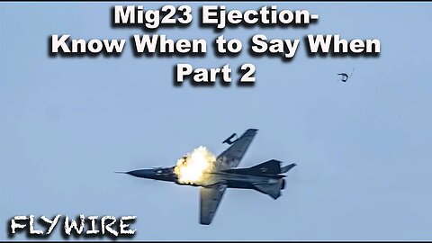 Mig23 Ejection Part 2