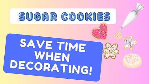 Tips to save time when decorating Sugar Cookies!