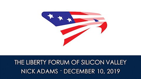 Nick Adams ~ The Liberty Forum ~ 12-10-2019