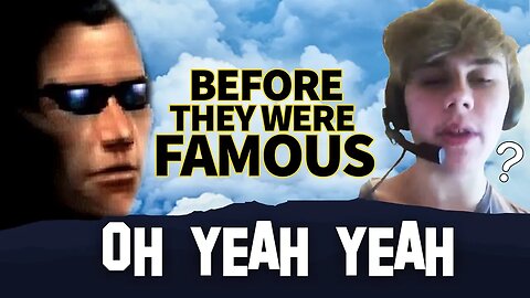 Oh Yeah Yeah Meme | Before They Were Famous | MaximilianMus Deleted Channel