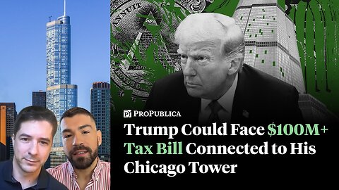 Trump Could Face $100M+ Tax Bill Connected to His Chicago Tower