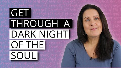 What Is A Dark Night Of The Soul And How To Get Through It