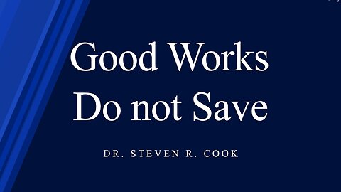 Good Works do not Save