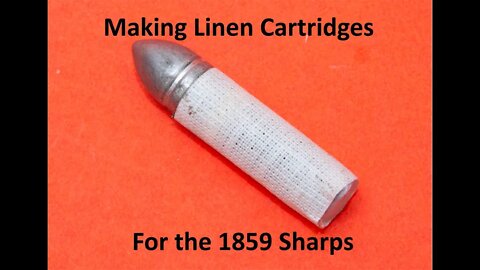 Making Linen Cartridges for the 1859 Sharps