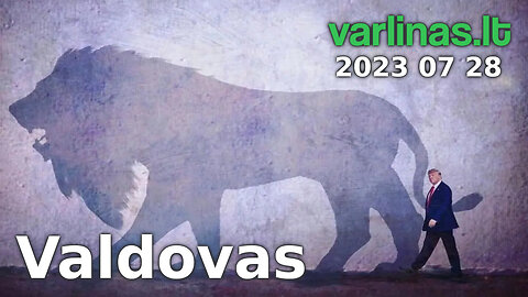 Varlinas tiesiogiai - 2023 07 28 - Valdovas 2 dalis