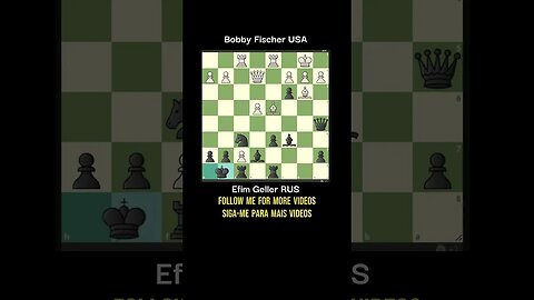 🥇🥇🥇BOBBY FISCHER VS GELLER 1967 EPIC GAME Um jogo épico e brutal #xadrez #chess #ajedrez