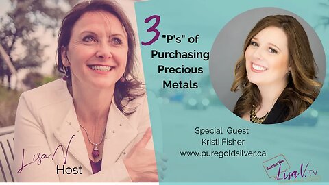 3 P's of Purchasing Precious Metals with Kristi Fisher