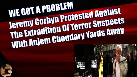 Jeremy Corbyn Protested Against Extradition Of Terror Suspects With Anjem Choudary Yards Away
