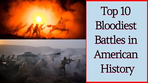 Top 10 Bloodiest Battles in American History