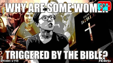 WHY ARE SOME WOMEN TRIGGERED BY THE THE BIBLE?