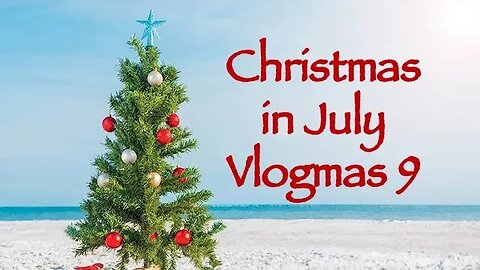 Day 9 - Christmas in July Vlogmas 2023