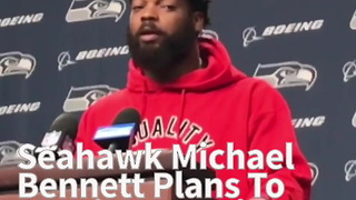 Seahawks Michael Bennett Plans To Continue To Sit During Anthem