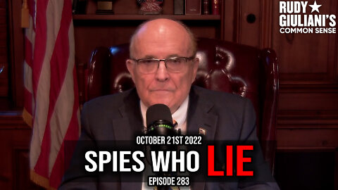 Spies Who Lie | Rudy Giuliani | October 21st 2022 | Ep 283