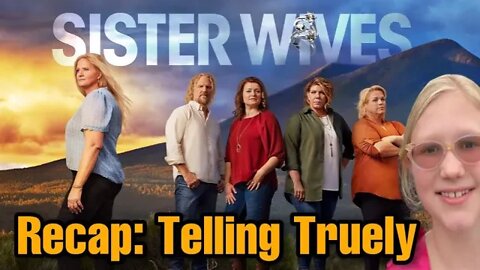 Sister Wives Recap & Live Discussion: Christine Must Break The News To Truely After She Overhears...