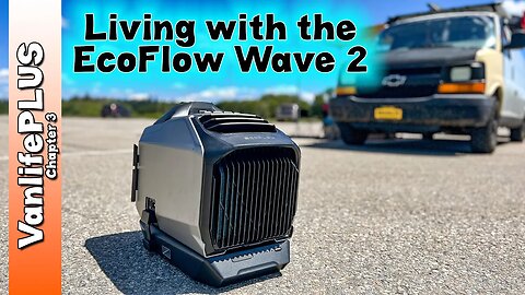 Stay Warm or Stay Cool! The EcoFlow Wave 2 has your Vanlife covered!