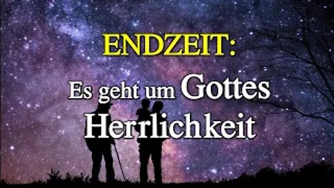 111 - Es geht um Gottes Herrlichkeit