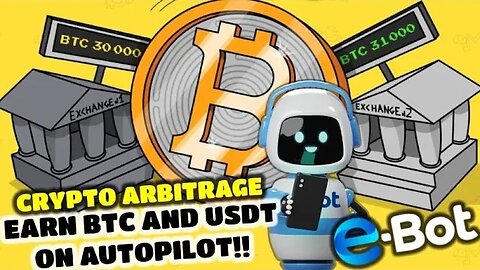 EBOT | Earn BTC & USDT On Autopilot w/ Arbitrage | Withdraw ALL Your Capital Whenever You Like!!