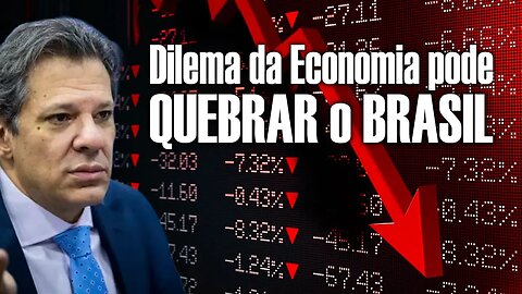 Dilema na Economia pode QUEBRAR o BRASIL