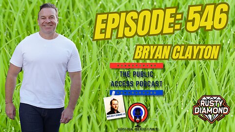 The Public Access Podcast 546 - Bryan Clayton: Entrepreneurial Brilliance