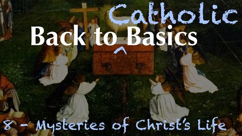 BTCB 8: Mysteries of Christ's Life
