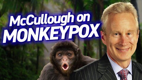McCullough on Monkeypox