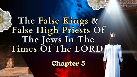The False Kings & High Priests of The Jews & John The Baptist || History || Eusebius || With Wisdom