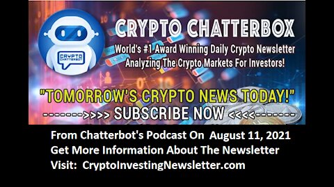 Chatterbot Altcoin, Blockchain Crypto Investment Newsletter - Podcast From August 11, 2021 Part 1
