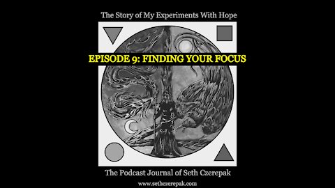 Experiments With Hope - Episode 9: Finding Your Focus