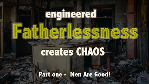 Engineered Fatherlessness Brings Chaos
