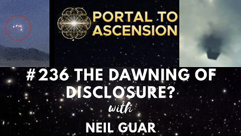 #236 Neil Guar || The Dawning Of Disclosure? (Beyond Earth Series pt. 29)