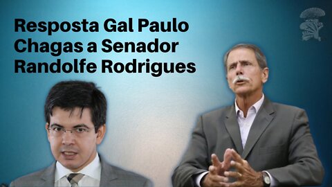 Resposta Gal Paulo Chagas a Senador Randolfe Rodrigues