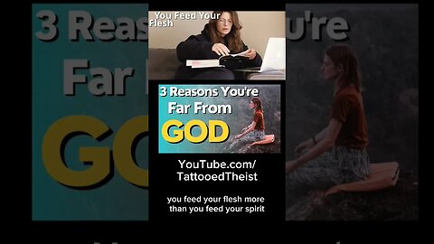 3 Reasons You're Far From God