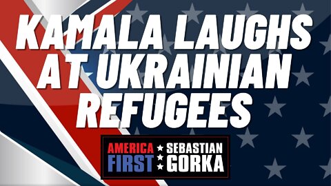 Sebastian Gorka FULL SHOW: Kamala laughs at Ukrainian refugees