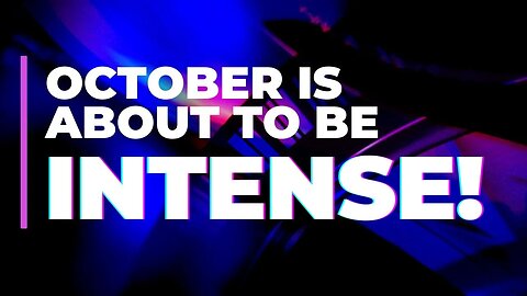 OCTOBER is about to be INTENSE!!!