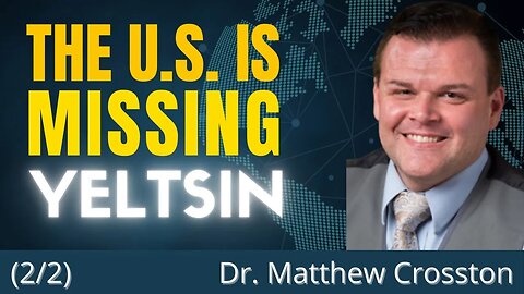 Why The US Is Trying to Bring Back The 90s Russia | A Discussion with Dr. Matthew Crosston (Part 2)