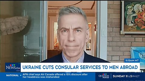CTV News: Why is Ukraine restricting consular services for men abroad?