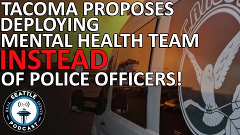 Tacoma Proposal: Deploy Mental Health Crisis Teams Instead of Police