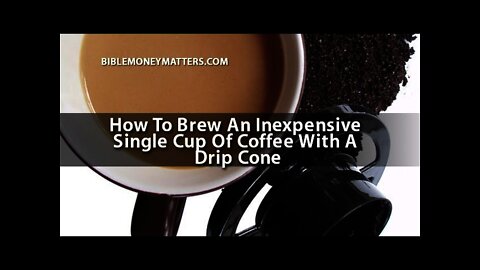 How To Brew An Inexpensive Single Cup Of Coffee With A Drip Cone