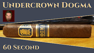 60 SECOND CIGAR REVIEW - Undercrown Dogma - Should I Smoke This