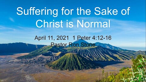 2021-04-11 - Suffering for the Sake of Christ is Normal - Pastor Ron Stone