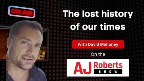 The lost history of our times - with David Mahoney