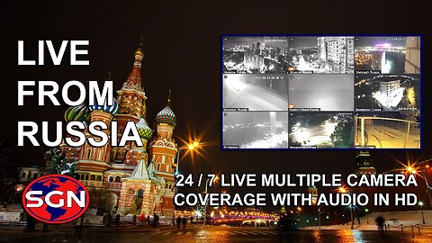 Live from Russia - 24/7 Multiple Camera Views in HD August 27,2023
