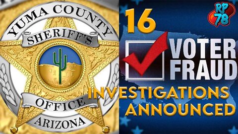 YUMA COUNTY ARIZONA SHERIFF REVEALS ACTIVE ELECTION FRAUD INVESTIGATIONS