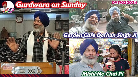 Gurdwara on Sunday | Garden Cafe Darhan Singh Ji | Mishi Ne Chai Pi DV17032024 @SSGVLogLife