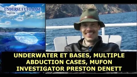 Underwater ET Bases, Multiple Close Encounters of Contact, MUFON Investigator Preston Denett