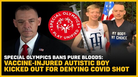 Special Olympics BANS Pure Bloods: Vaccine-Injured Autistic Boy Kicked Out For Denying Covid Shot