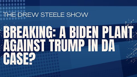 BREAKING: A Biden Plant Against Trump in DA Case?