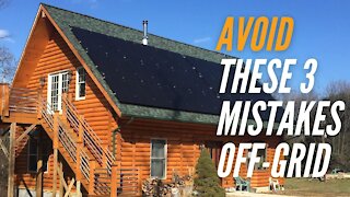 3 Mistakes to Avoid When Going Off Grid