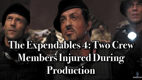 THE EXPENDABLES 4: Two Crew Members INJURED During Production